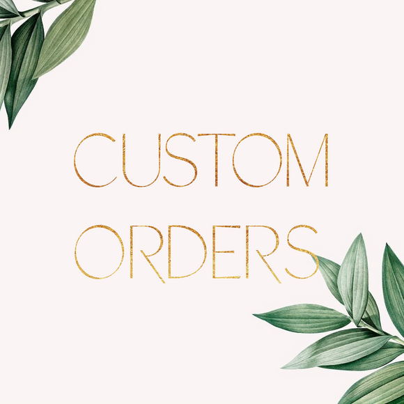 Custom Orders